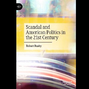 Scandal and American Politics in the 21st Century