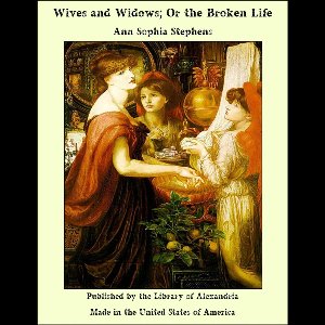 Wives and Widows; or The Broken Life