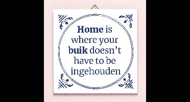 Tegeltje Home is where your buik doesn't have to be ingehouden