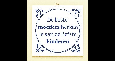 Tegeltje De beste moeders herken je aan