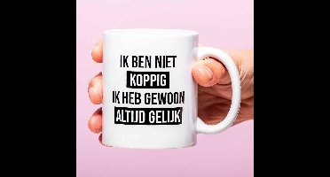 Mok Ik Ben Niet Koppig Ik Heb Gewoon Altijd Gelijk