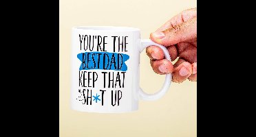 Mok You'Re The Best Dad Keep That Sh*T Up