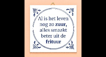 Tegeltje Al is het leven nog zo zuur