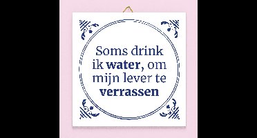Tegeltje Soms drink ik water