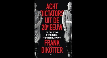 Acht dictators uit de twintigste eeuw - Frank Dikötter - ebook