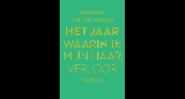 Het jaar waarin ik mijn haar verloor - Barbara van Beukering - ebook