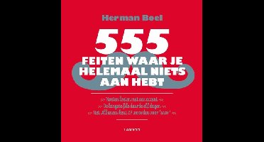 555 Feiten waar je helemaal niets aan hebt - Herman Boel - ebook
