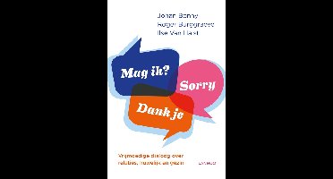 Mag ik? Dank je. Sorry - Johan Bonny, Roger Burggraeve, Ilse van Halst - ebook