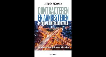 Contracteren en aanbesteden in bouw en infrastructuur - Jeroen Moonen - ebook