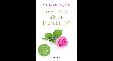 Wat als dit de hemel is? - Anita Moorjani - ebook