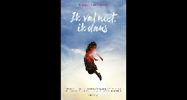 Ik val niet, ik dans - Margot van Schayk - ebook
