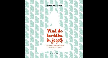 Vind de boeddha in jezelf - Manu Adriaens - ebook