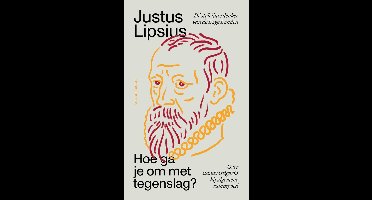 Hoe ga je om met tegenslag? - Justus Lipsius, Piet Schrijvers - ebook