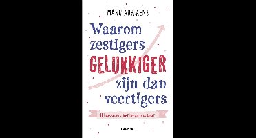 Waarom zestigers gelukkiger zijn dan veertigers - Manu Adriaens - ebook