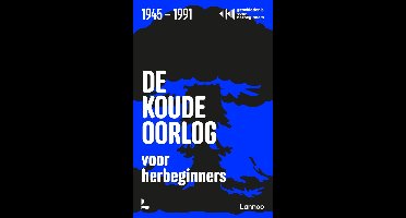 De Koude Oorlog voor herbeginners - Geschiedenis voor herbeginners, Jonas Goossenaerts, Benjamin Goyvaerts, Laurent Poschet, Filip Vekemans - ebook