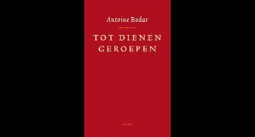 Tot dienen geroepen - Antoine Bodar - ebook