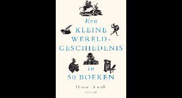 Een kleine wereldgeschiedenis in 50 boeken - Daniel Smith - ebook