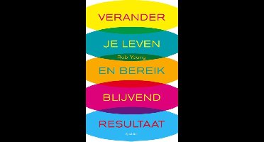 Verander je leven en bereik blijvend resultaat - Rob Yeung - ebook