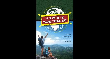Hoe word ik wereldreiziger - Marcel Gansevoort - ebook