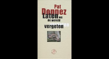 Laten we de wereld vergeten - Pat Donnez - ebook