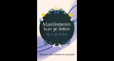 Manifesteren kun je leren - Willemijn Welten - ebook