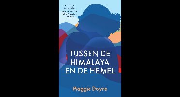 Tussen de Himalaya en de hemel - Maggie Doyne - ebook