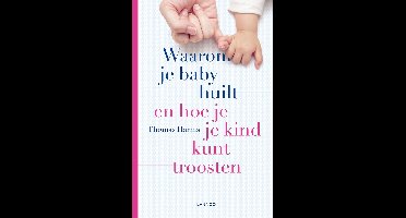Waarom je baby huilt en hoe je je kind kunt troosten - Thomas Harms - ebook