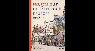Philippe II et la lutte pour l'Europe - Natasja Peeters, Kevin Gony - ebook