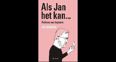Als Jan het kan... Parkinson voor beginners - Jan Heemskerk - ebook
