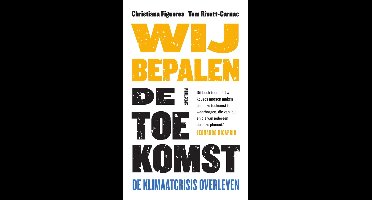 Wij bepalen de toekomst - Christiana Figueres, Tom Rivett-Carnac - ebook