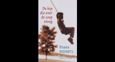 De kip die over de soep vloog - Frans Pointl - ebook
