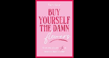 Buy yourself the damn flowers - Tam Kaur - ebook