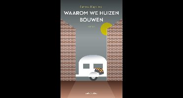 Waarom we huizen bouwen - Renée Kapitein - ebook