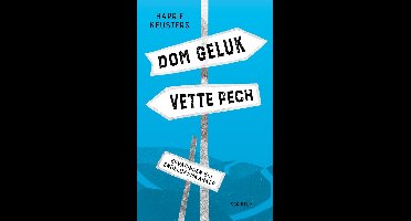 Dom geluk, vette pech - Harrie Keusters - ebook