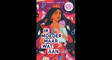 Ik moeder maar wat aan - Anjali Taneja - ebook