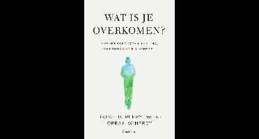 Wat is je overkomen? - Oprah Winfrey, Bruce Dr. Perry - ebook