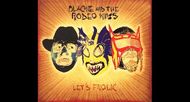 Blackie And The Rodeo Kings - Let'S Frolic