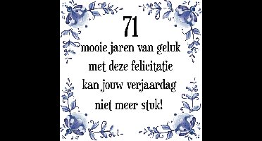 Verjaardag Tegeltje met Spreuk (71 jaar: 71 mooie jaren van geluk, met deze felicitatie kan jouw verjaardag niet meer stuk! + cadeau verpakking & plakhanger
