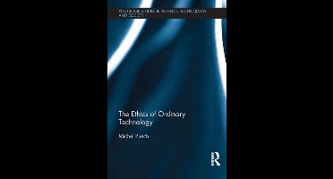 Routledge Studies in Science, Technology and Society - The Ethics of Ordinary Technology