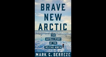 Brave New Arctic – The Untold Story of the Melting North