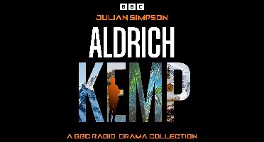 Aldrich Kemp: A BBC Radio Drama Collection