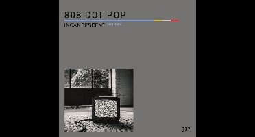 808 Dot Pop - Incandescent (Tantalum) (7" Single)