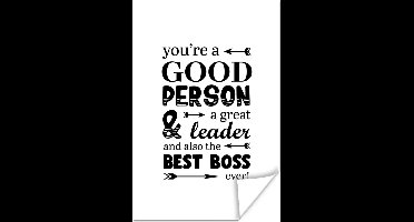 Poster 'You're a good person, a great leader and also the best boss ever' - Spreuken - Quotes - 20x30 cm