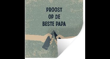 Muurstickers - Sticker Folie - Quotes - Proost op de beste papa - Vaderdag - Spreuken - 30x30 cm - Plakfolie - Muurstickers Kinderkamer - Zelfklevend Behang - Vaderdag cadeautje - Cadeau voor vader en papa - Zelfklevend behangpapier - Stickerfolie