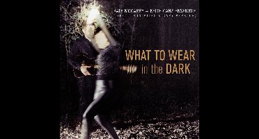 Kate McGarry + Keith Ganz Ensemble - What To Wear In the Dark (CD)