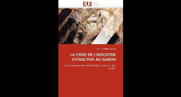 LA  CRISE DE L'INDUSTRIE EXTRACTIVE AU GABON