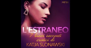 L'estraneo - 7 brevi racconti erotici di Katja Slonawski