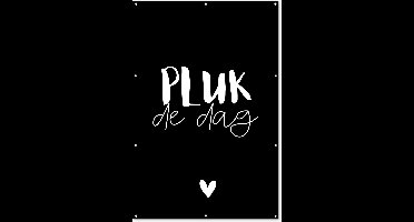 Muurdecoratie Pluk de dag - Spreuken - Carpe diem - Quotes - 120x180 cm - Tuinposter - Tuindoek - Buitenposter