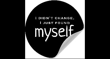 WallCircle® - Behangcirkel 30x30 cm - Muurstickers Spreuken - Quote - Jezelf vinden - Daily life quote - I didn't change, i just found myself. - Muurcirkel woonkamer - Wandcirkel slaapkamer - Kamer decoratie zelfklevend - Muurdecoratie accessoires