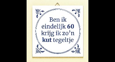 Tegeltje Ben ik eindelijk jarig - 60 jaar van Ditverzinjeniet
